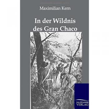 In der Wildnis des Gran Chaco