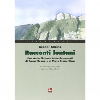 Racconti lontani. Due storie illustrate tratte da racconti di Tonino Guerra e di Mario Rigoni Stern