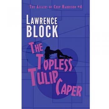 The Topless Tulip Caper (Chip Harrison, Band 4)