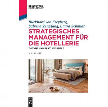 Strategisches Management für die Hotellerie: Theorie und Praxisbeispiele (De Gruyter Studium)