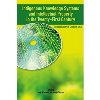 Indigenous Knowledge System and Intellectual Property Rights in the Twenty-First Century: Perspectives from Southern Africa