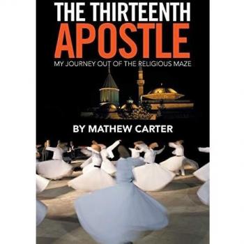 The Thirteenth Apostle: My Journey Out of the Religious Maze