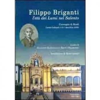 Filippo Briganti. L'età dei lumi nel Salento. Convegno di studi (Lecce-Gallipoli, 5-7 dicembre 2005)