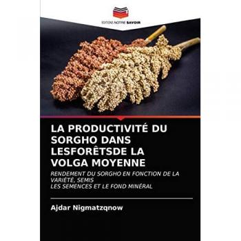 LA PRODUCTIVITÉ DU SORGHO DANS LESFORÊTSDE LAVOLGA MOYENNE: RENDEMENT DU SORGHO EN FONCTION DE LA VARIÉTÉ, SEMIS LES SEMENCES ET LE FOND MINÉRAL