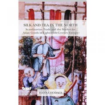 Silk and Tea in the North by Hanna Hodacs