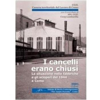 I cancelli erano chiusi. La situazione nelle fabbriche e gli scioperi del 1944 a Como