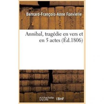 Annibal, Tragedie En Vers Et En 5 Actes