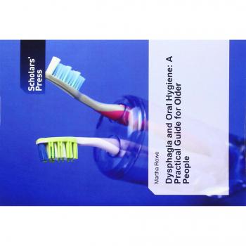 Dysphagia and Oral Hygiene: A Practical Guide for Older People