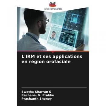 Sharran S, Swetha: L'IRM et ses applications en région orofaciale