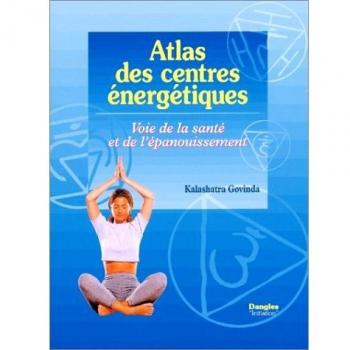Atlas des centres énergétiques : Voie de la santé et de l'épanouissement (Initiation)