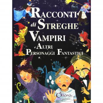 Racconti di streghe vampiri e altri personaggi fantastici. Ediz. illustrata