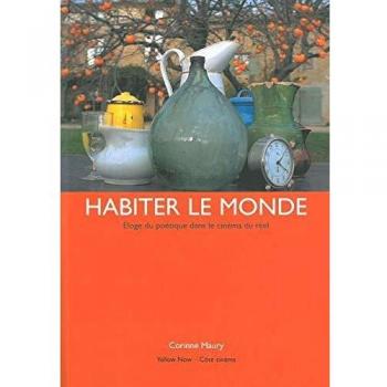 Habiter le monde: Eloge du poétique dans le cinéma du réel