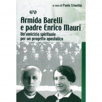 Armida Barelli e padre Enrico Mauri. Un'amicizia spirituale per un progetto apostolico