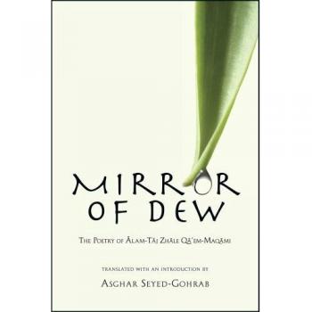 Mirror of Dew: The Poetry of Lam-Taj Zhale Qa 'em-Maqami
