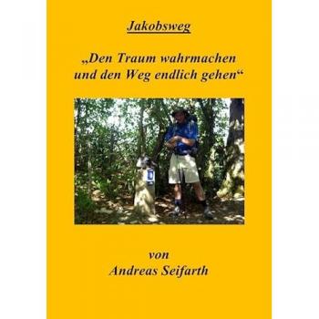 Jakobsweg'Den Traum wahrmachen und den Weg endlich gehen', Belletristik von Andreas Seifarth