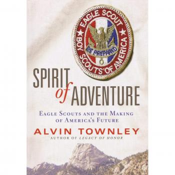 SPIRIT OF ADVENTURE: Eagle Scouts and the Making of America's Future