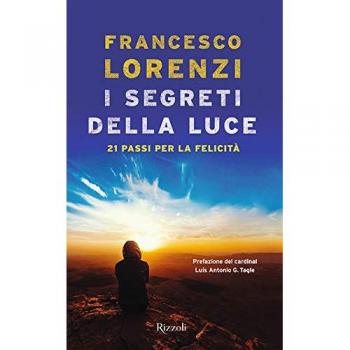 I segreti delle luce. 21 passi per la felicità
