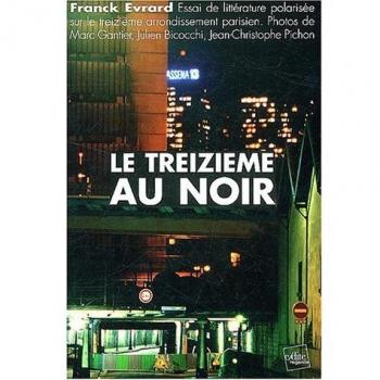 Le treizième au noir : Essai de littérature polarisée sur le treizième arrondissement parisien