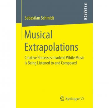 Musical Extrapolations: Creative Processes Involved While Music is Being Listened to and Composed