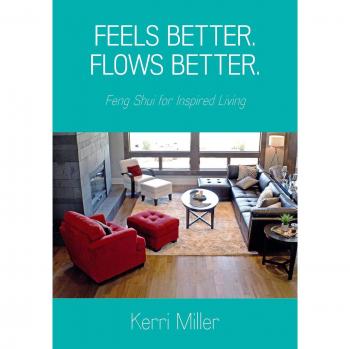 Feels Better. Flows Better. Feng Shui for Inspired Living