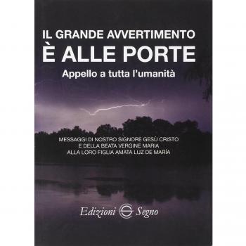 Il grande avvertimento è alle porte. Appello a tutta l'umanità