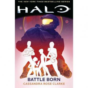 Halo : Battle Born, by Cassandra Rose Clarke