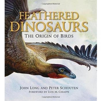 Feathered Dinosaurs: The Origin of Birds by John A Long John A Long New Book