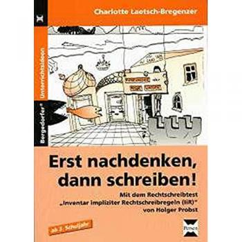 Charlotte Laetsch-Bregenzer Erst Nachdenken, Dann Schreiben!: Mit Dem Rechtschreibtest Inventar Impliziter Rechtschreibregeln (Iir) Von Holger Probst (3. Und 4. Klasse)