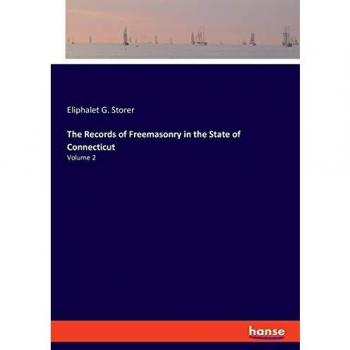 The Records of Freemasonry in the State of Connecticut: Volume 2