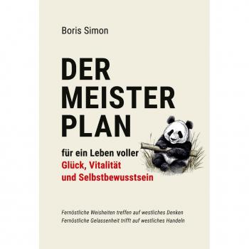 Der Meisterplan für Glück, Vitalität und Selbstbewusstsein