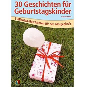 30 Geschichten für Geburtstagskinder (3-Minuten-Geschichten für den Morgenkreis)