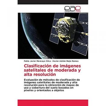 Moncayo Silva, Pablo Javier: Clasificación de imágenes satelitales de moderada y alta resolución