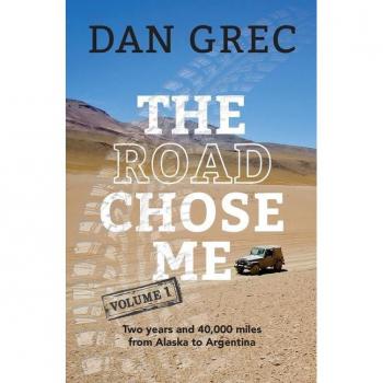 The Road Chose Me Volume 1: Two years and 40,000 miles from Alaska to Argentina