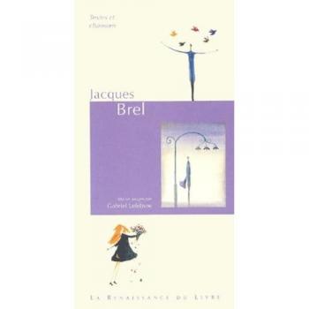 Jacques Brel : textes et chansons Jacques Brel La Renaissance du livre