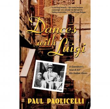 Dances with Luigi: A Grandson's Search for His Italian Roots
