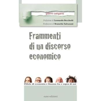 Frammenti di un discorso economico. Pillole di economia e finanza fra e sopra di noi