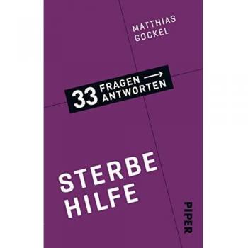 Gockel, Dr. med. Matthias Sterbehilfe (33 Fragen – 33 Antworten 7): 33 Fragen