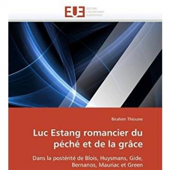 Luc Estang romancier du péché et de la grâce: Dans la postérité de Blois, Huysmans, Gide, Bernanos, Mauriac et Green