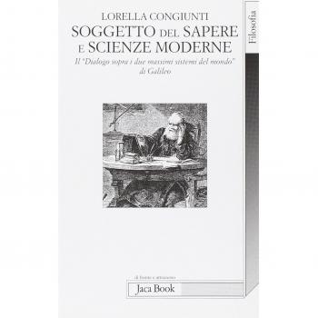 Soggetto del sapere e scienze moderne. Il «Dialogo sopra i due massimi sistemi del mondo» di Galileo