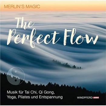 The Perfect Flow: Musik für sanfte Bewegungsformen – Tai Chi, Qi Gong, Yoga, Pilates – Zum Entspannen und Meditieren