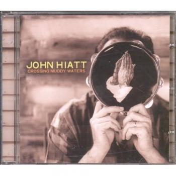 John Hiatt : Franchir les Eaux Boueuses