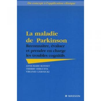 La maladie de Parkinson : reconnaître, évaluer et prendre en charge les troubles cognitifs