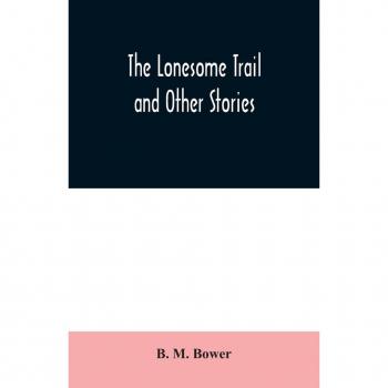 The Lonesome Trail and Other Stories