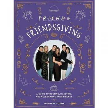 Friendsgiving by Shoshana Stopek