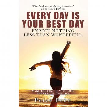 EVERY DAY IS YOUR BEST DAY: Expect nothing less than wonderful!
