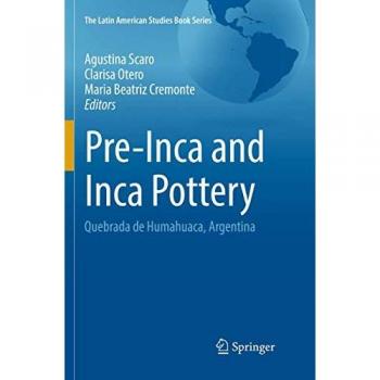 Pre-Inca and Inca Pottery: Quebrada de Humahuaca, Argentina (The Latin American Studies Book Series)