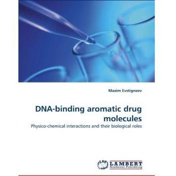 DNA-binding aromatic drug molecules: Physico-chemical interactions and their biological roles