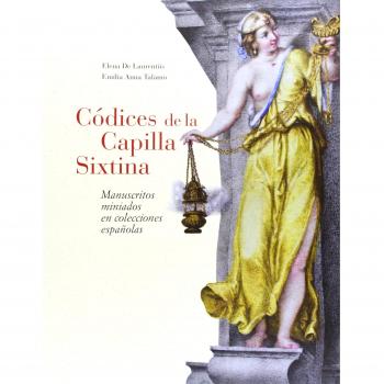 Códices de la capilla sixtina. Manuscritos miniados en colecciones españolas (Tapa blanda).