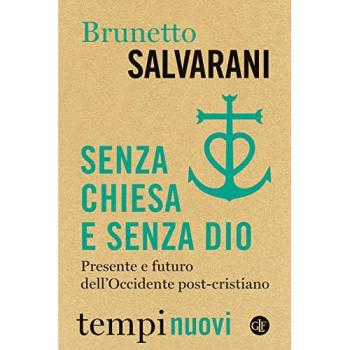 Senza Chiesa e senza Dio. Presente e futuro dell'Occidente post-cristiano