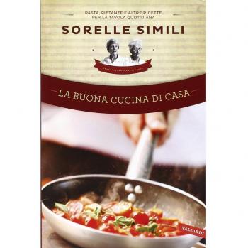 La buona cucina di casa. Pasta, pietanze e altre ricette per la tavola quotidiana